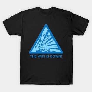 The WIFI Is Down - Internet T-Shirt